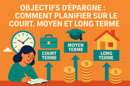 Objectifs d’épargne : comment planifier sur le court, moyen et long terme