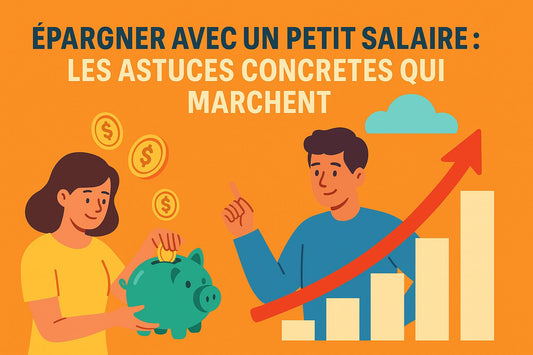 Épargner avec un petit salaire : les astuces concrètes qui marchent