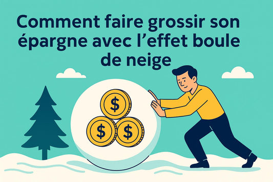 Comment faire grossir son épargne avec l’effet boule de neige