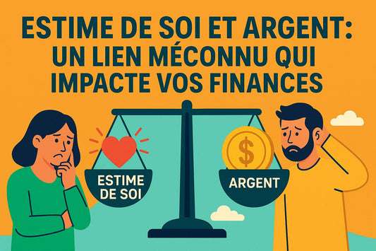 Estime de soi et argent : un lien méconnu qui impacte vos finances