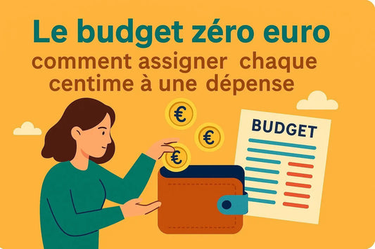 Le budget zéro euro : comment assigner chaque centime à une dépense